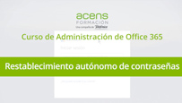 Vídeo curso Office 365 Administración (6/8) Restablecimiento autónomo de contraseñas