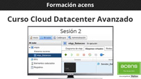 Formación acens: Vídeo curso Cloud Datacenter Avanzado (2/2)