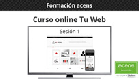 Formación acens: Vídeo curso Tu Web (Sesión 1)