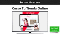 Formación acens: Vídeo curso Tu Tienda Online (Sesión 2)